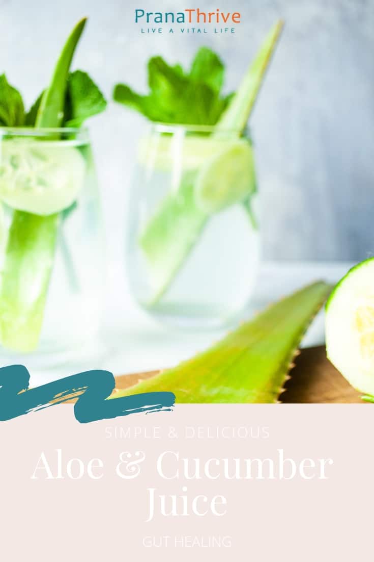 Gut Healing Aloe Vera & Cucumber Juice (w/Benefits Of Aloe) Prana Thrive
